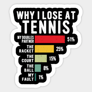 Why I Lose At Tennis Player Lover Sticker